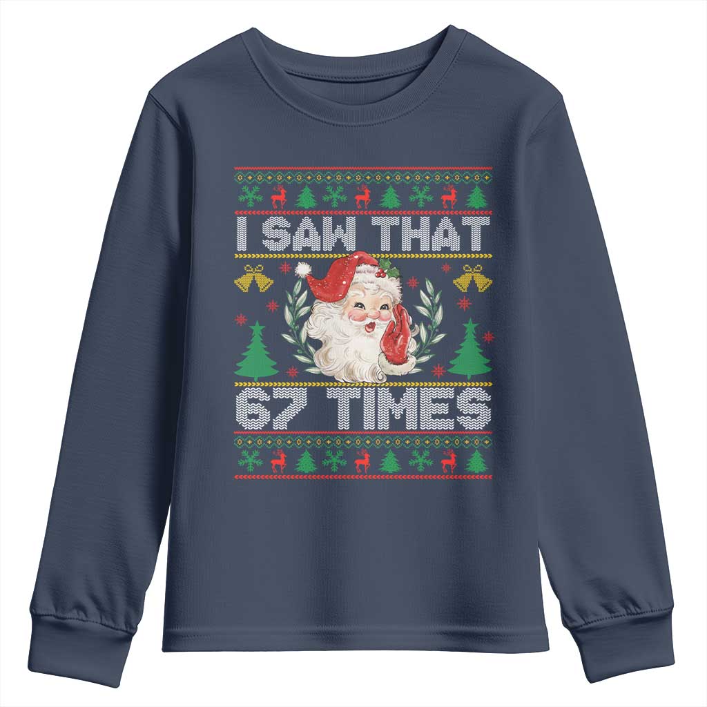 Funny Santa Christmas Youth Sweatshirt I Saw That 67 Times TS14 Navy Print Your Wear