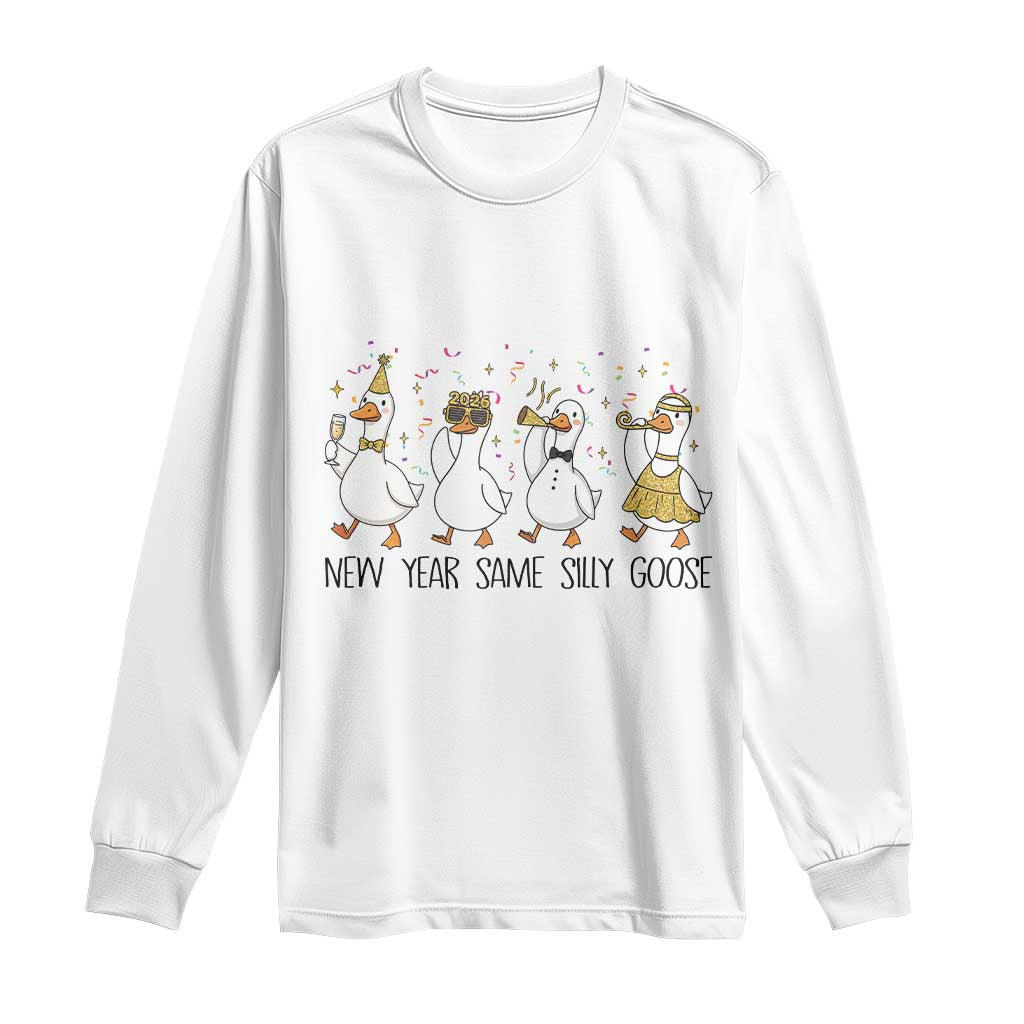 Silly Goose New Years 2026 Long Sleeve Shirt Cute Goose Party Holiday TS14 White Print Your Wear