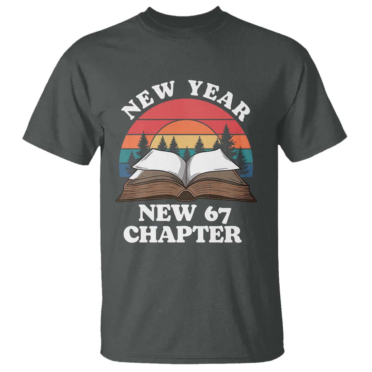 Funny Six Seven Meme T Shirt New Year New 67 Chapter TS14 Dark Heather Print Your Wear