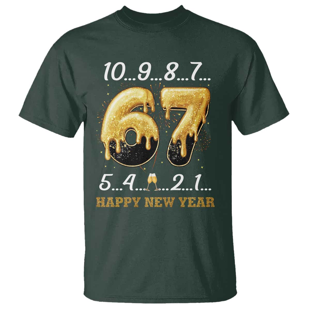 67 Six Seven Meme T Shirt Happy New Year 2026 TS14 Dark Forest Green Print Your Wear