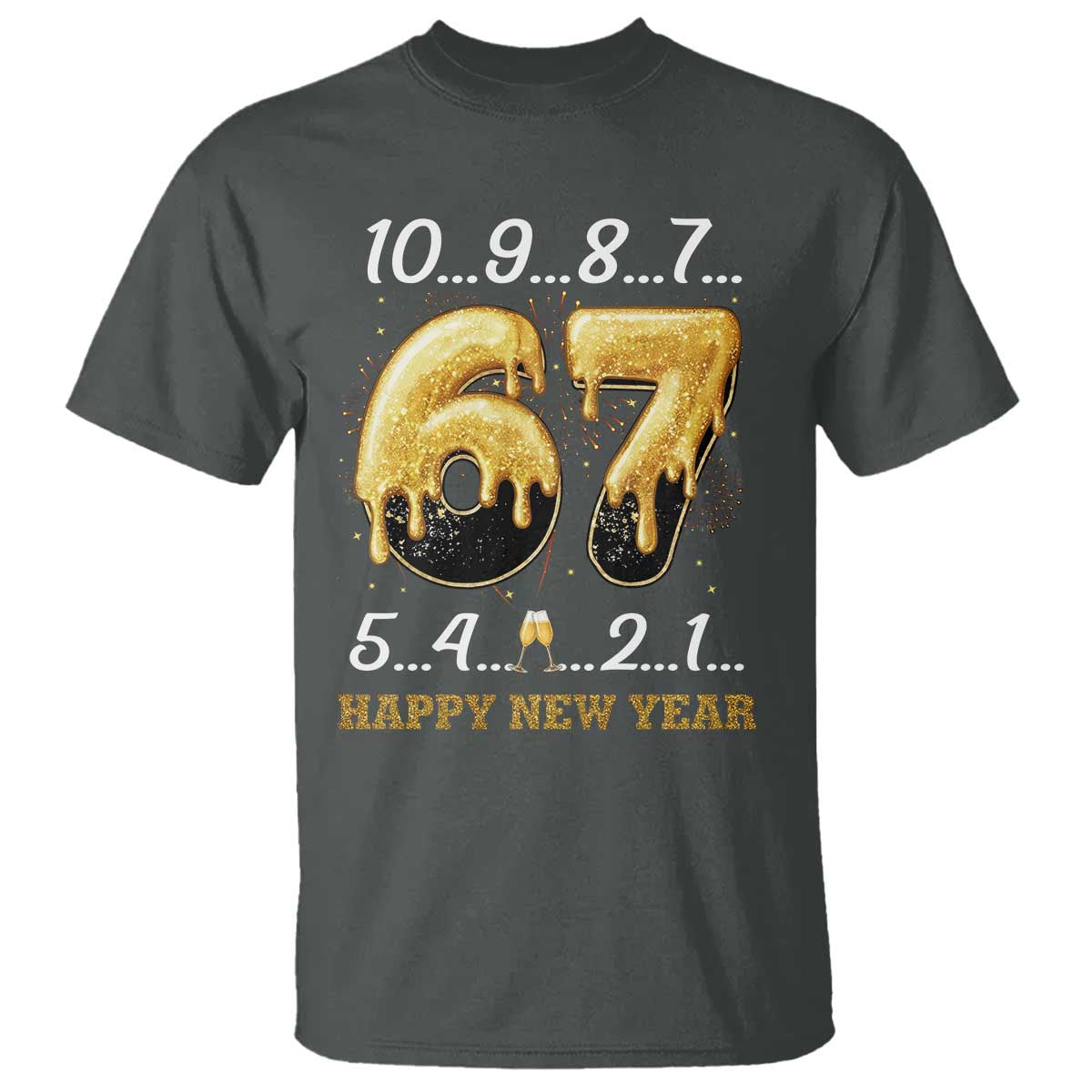 67 Six Seven Meme T Shirt Happy New Year 2026 TS14 Dark Heather Print Your Wear