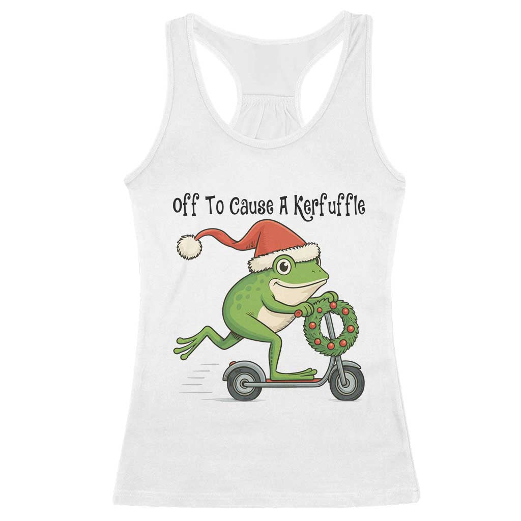 Off To Cause A Kerfuffle Racerback Tank Top Funny Frog Christmas Meme Weirdcore TS14 White Print Your Wear