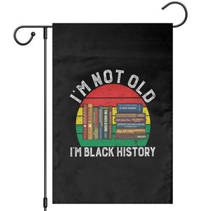 Black History Month Garden Flag I Am Not Old I Am Black History Month TS14 Black Print Your Wear