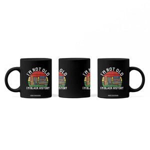 Black History Month Coffee Mug I Am Not Old I Am Black History Month TS14 Print Your Wear