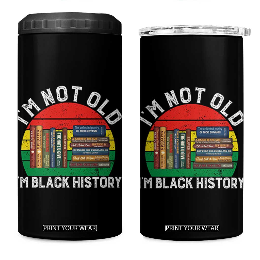Black History Month 4 in 1 Can Cooler Tumbler I Am Not Old I Am Black History Month TS14 One Size: 16 oz Black Print Your Wear