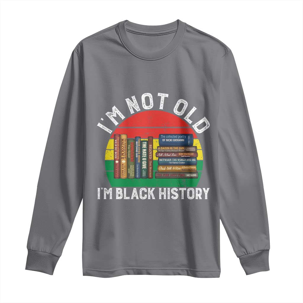 Black History Month Long Sleeve Shirt I Am Not Old I Am Black History Month TS14 Charcoal Print Your Wear