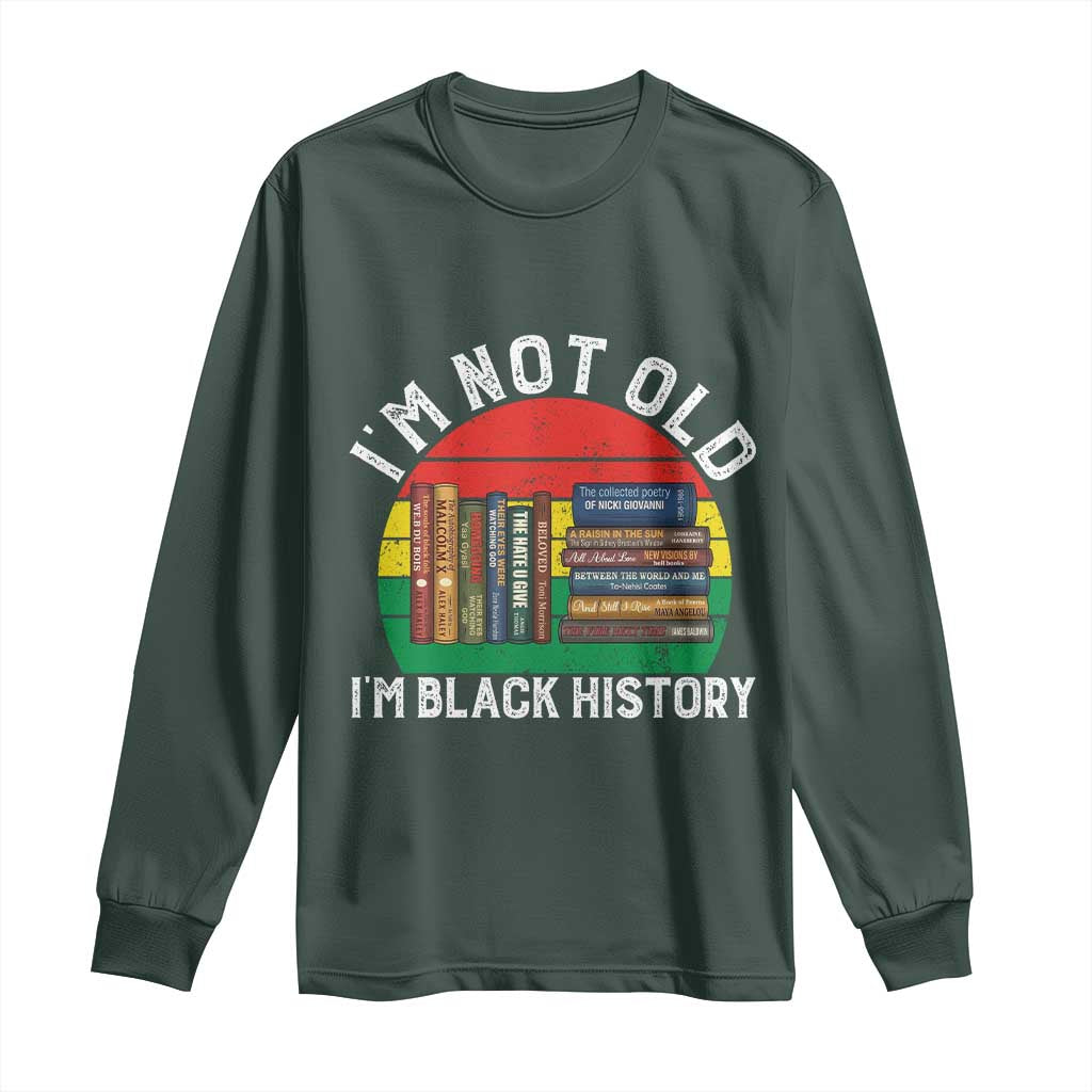 Black History Month Long Sleeve Shirt I Am Not Old I Am Black History Month TS14 Dark Forest Green Print Your Wear