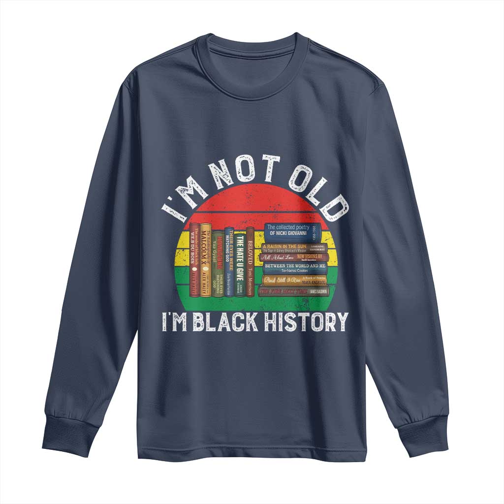 Black History Month Long Sleeve Shirt I Am Not Old I Am Black History Month TS14 Navy Print Your Wear