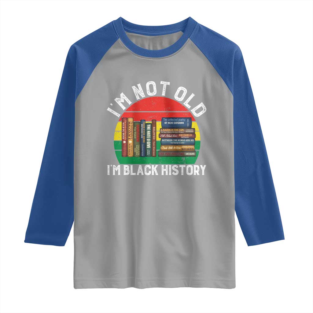 Black History Month Raglan Shirt I Am Not Old I Am Black History Month TS14 Sport Gray Royal Print Your Wear