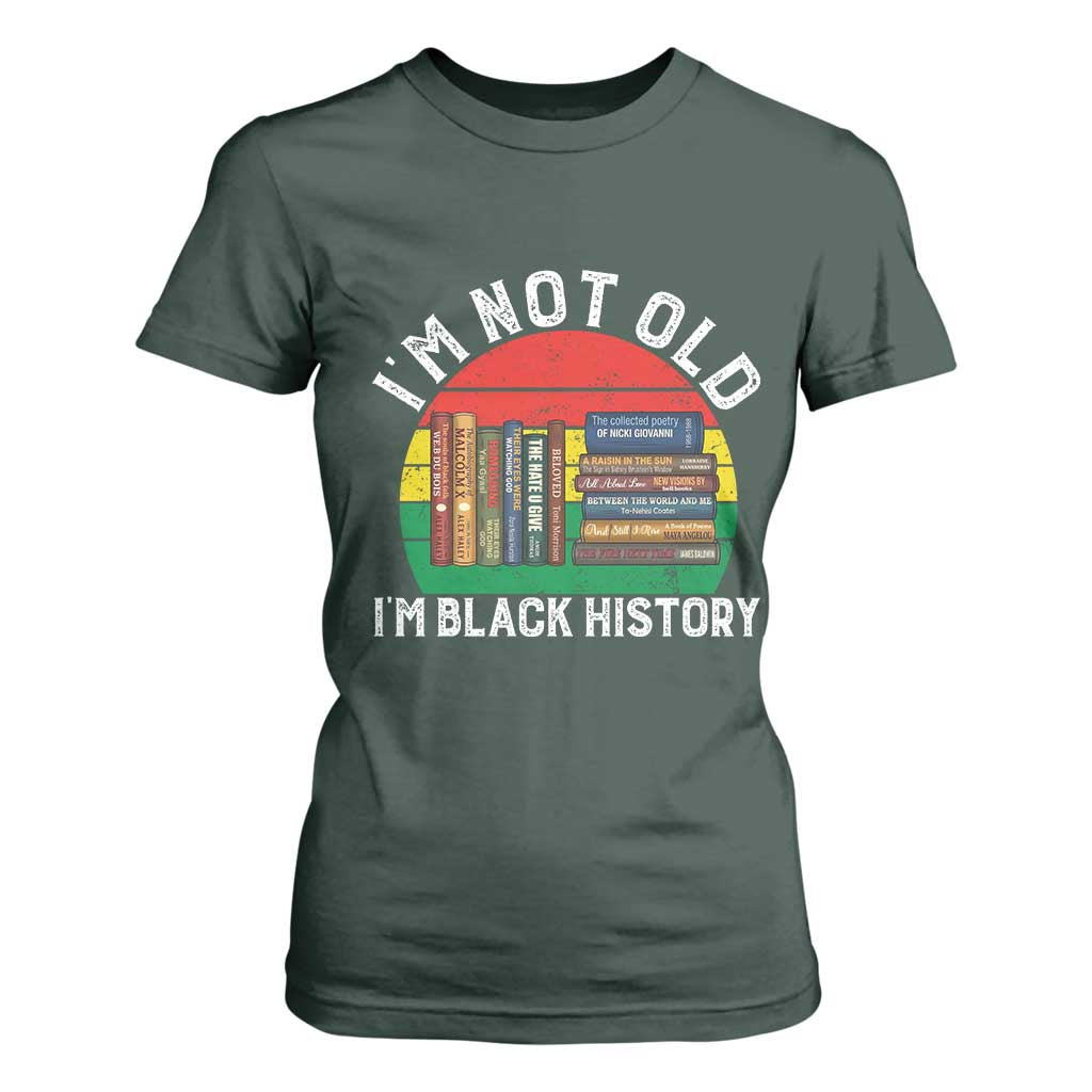 Black History Month T Shirt For Women I Am Not Old I Am Black History Month TS14 Dark Forest Green Print Your Wear