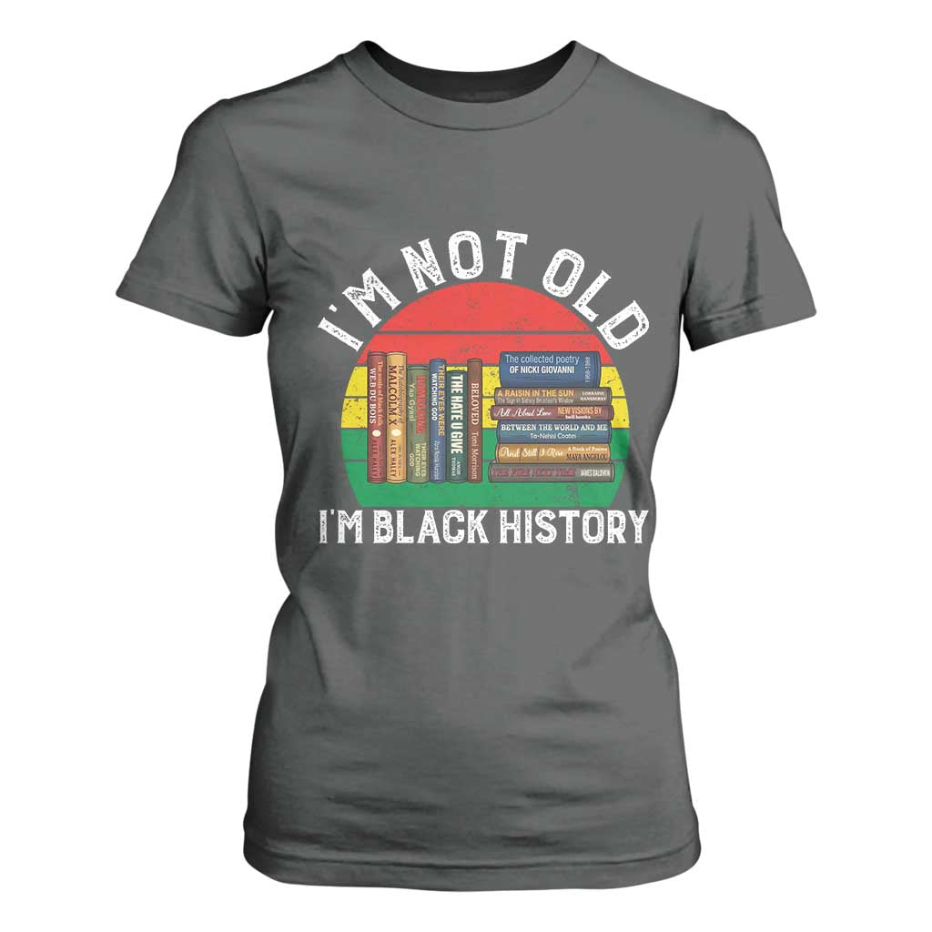Black History Month T Shirt For Women I Am Not Old I Am Black History Month TS14 Dark Heather Print Your Wear