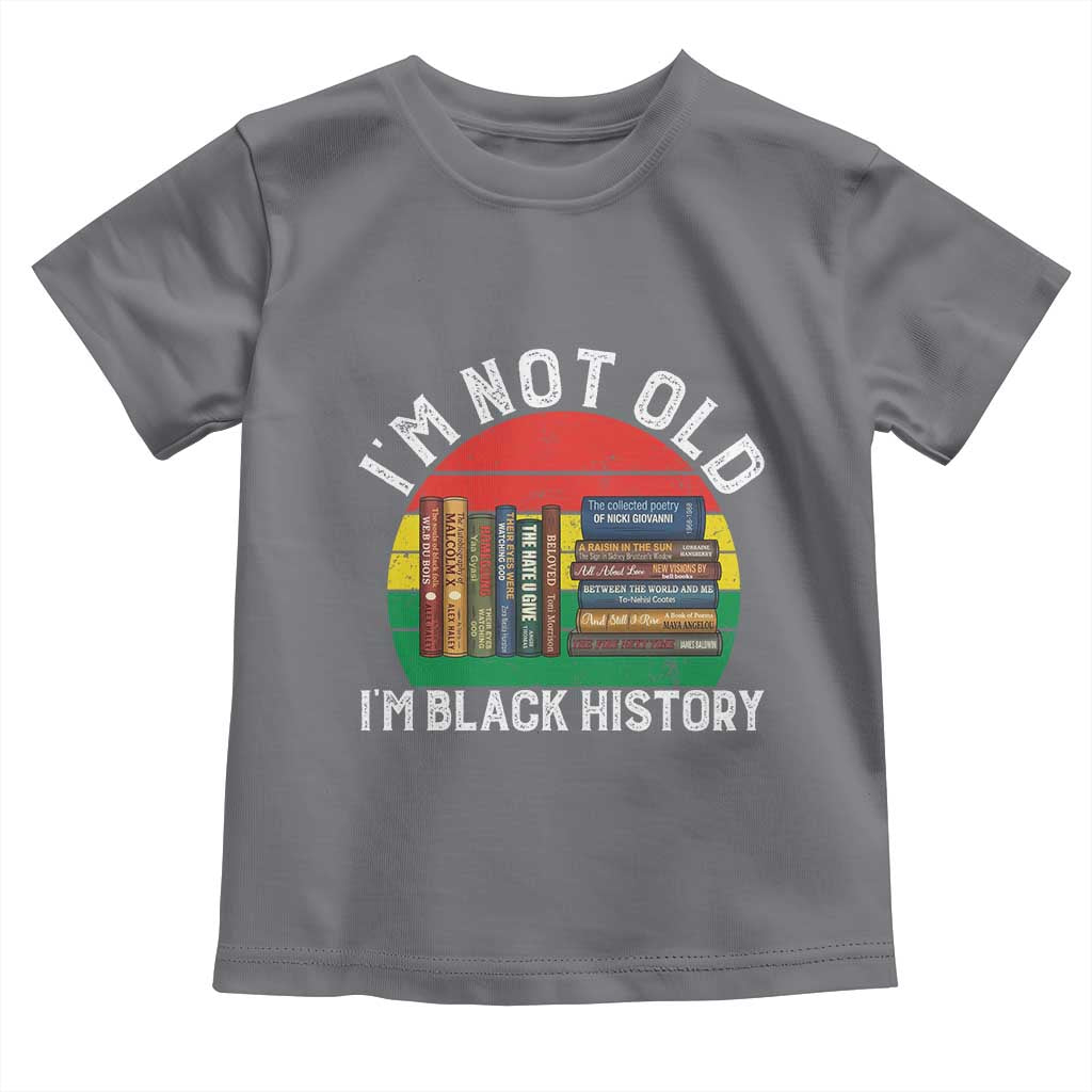 Black History Month Toddler T Shirt I Am Not Old I Am Black History Month TS14 Charcoal Print Your Wear