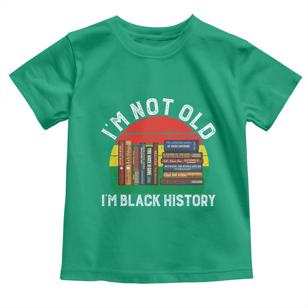 Black History Month Toddler T Shirt I Am Not Old I Am Black History Month TS14 Irish Green Print Your Wear