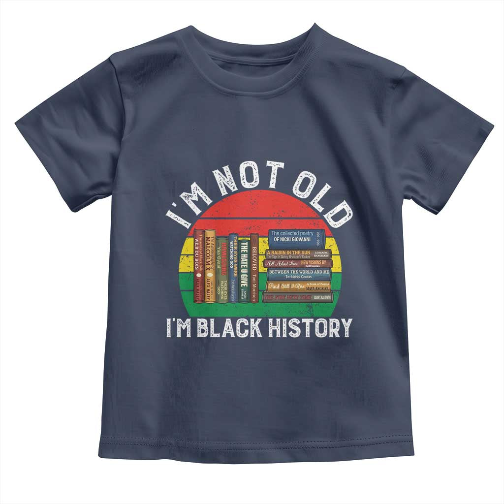 Black History Month Toddler T Shirt I Am Not Old I Am Black History Month TS14 Navy Print Your Wear