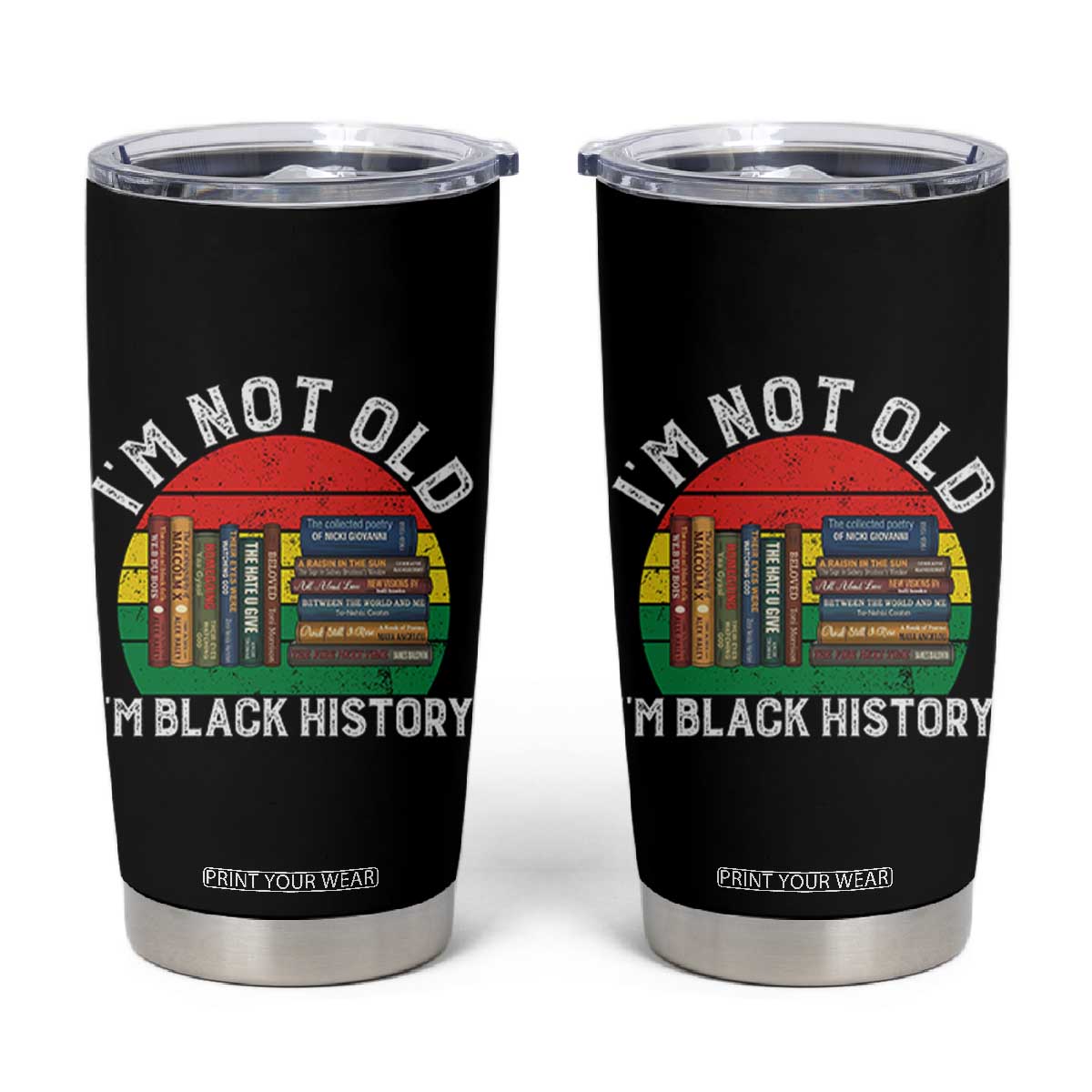 Black History Month Tumbler Cup I Am Not Old I Am Black History Month TS14 Black Print Your Wear