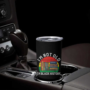 Black History Month Tumbler Cup I Am Not Old I Am Black History Month TS14 Print Your Wear