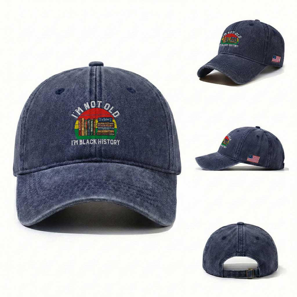 Black History Month Washed Cotton Baseball Cap I Am Not Old I Am Black History Month TS14 Washed Cap Universal Fit Navy Print Your Wear