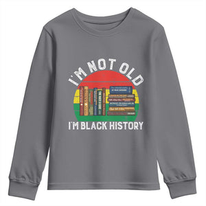 Black History Month Youth Sweatshirt I Am Not Old I Am Black History Month TS14 Charcoal Print Your Wear