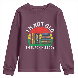 Black History Month Youth Sweatshirt I Am Not Old I Am Black History Month TS14 Maroon Print Your Wear