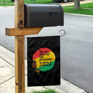 Black Woman Empowerment Garden Flag The Sun Does Not Ask Permission To Shine TS14 Print Your Wear