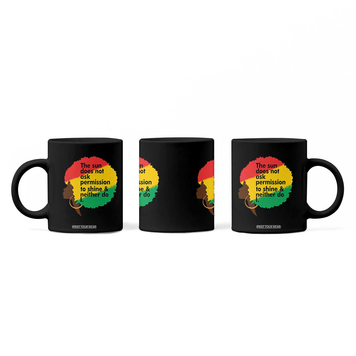 Black Woman Empowerment Coffee Mug The Sun Does Not Ask Permission To Shine TS14 Print Your Wear
