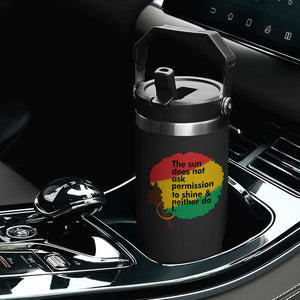 Black Woman Empowerment Flip Straw Tumbler The Sun Does Not Ask Permission To Shine TS14 Print Your Wear