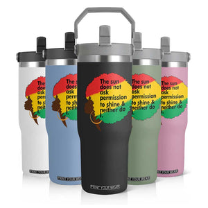 Black Woman Empowerment Flip Straw Tumbler The Sun Does Not Ask Permission To Shine TS14 Print Your Wear