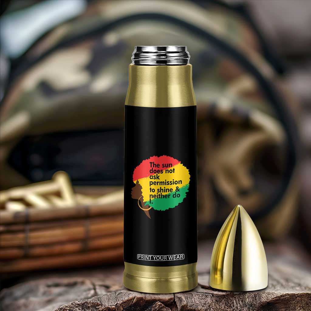 Black Woman Empowerment Bullet Tumbler The Sun Does Not Ask Permission To Shine TS14 Print Your Wear