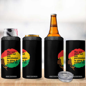 Black Woman Empowerment 4 in 1 Can Cooler Tumbler The Sun Does Not Ask Permission To Shine TS14 Print Your Wear