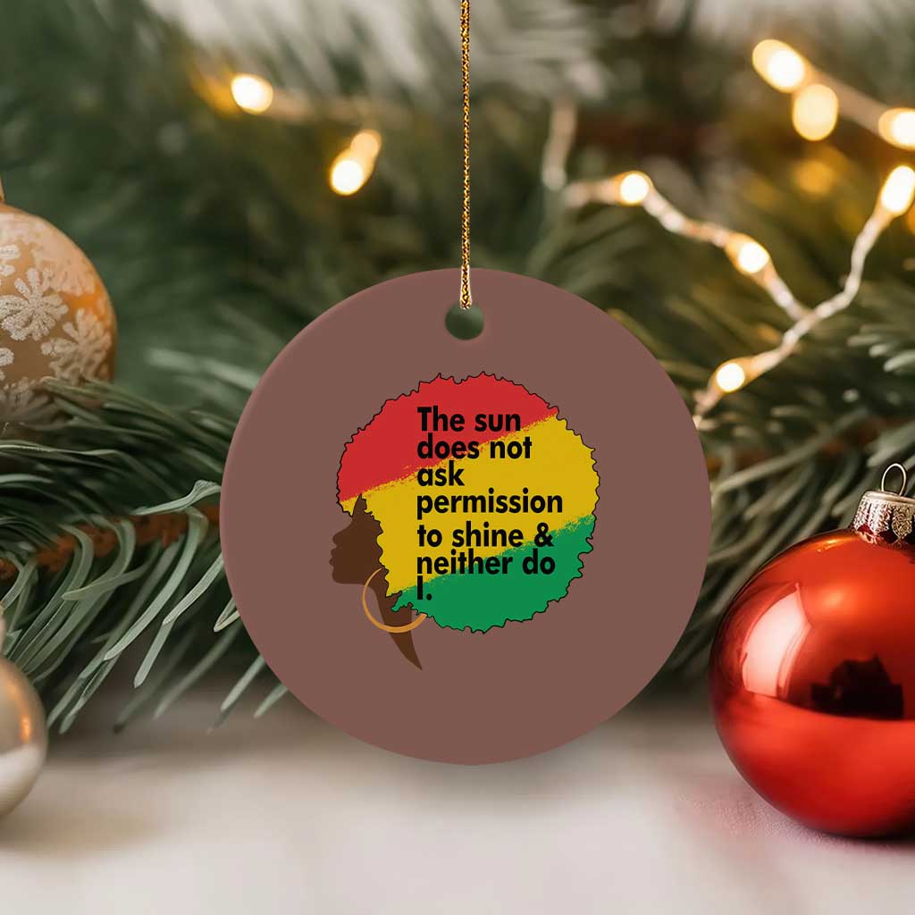 Black Woman Empowerment Ceramic Ornament The Sun Does Not Ask Permission To Shine TS14 1pc Mocha Print Your Wear