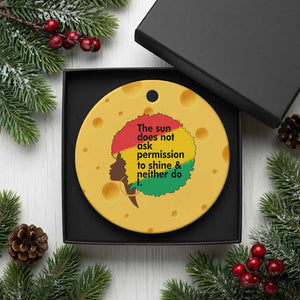Black Woman Empowerment Ceramic Ornament The Sun Does Not Ask Permission To Shine TS14 1pc Yellow Cheese Print Your Wear