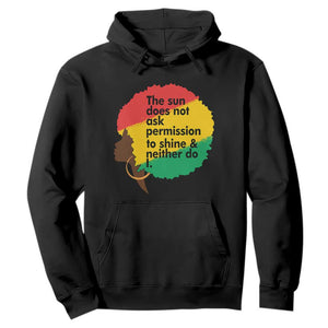 Black Woman Empowerment Hoodie The Sun Does Not Ask Permission To Shine - Print Your Wear