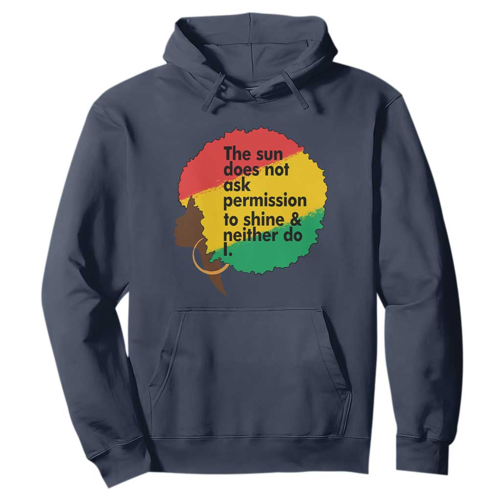 Black Woman Empowerment Hoodie The Sun Does Not Ask Permission To Shine - Print Your Wear