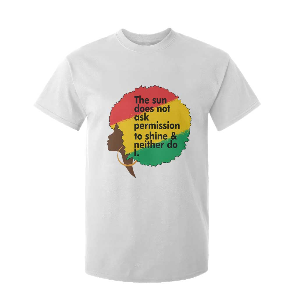 Black Woman Empowerment T Shirt For Kid The Sun Does Not Ask Permission To Shine TS14 White Print Your Wear