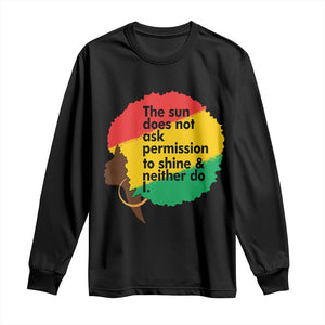 Black Woman Empowerment Long Sleeve Shirt The Sun Does Not Ask Permission To Shine TS14 Black Print Your Wear