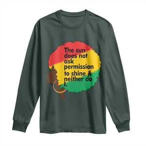 Black Woman Empowerment Long Sleeve Shirt The Sun Does Not Ask Permission To Shine TS14 Dark Forest Green Print Your Wear