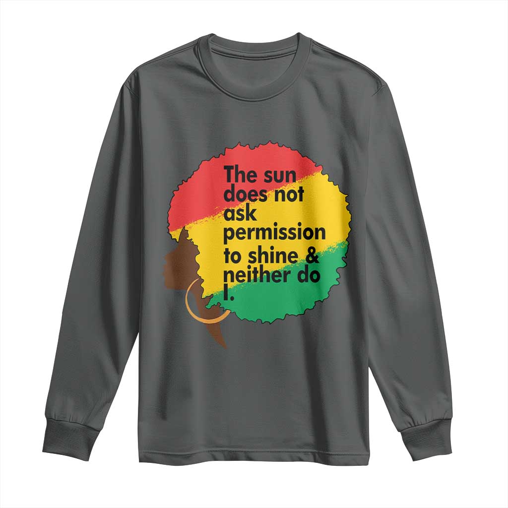 Black Woman Empowerment Long Sleeve Shirt The Sun Does Not Ask Permission To Shine TS14 Dark Heather Print Your Wear