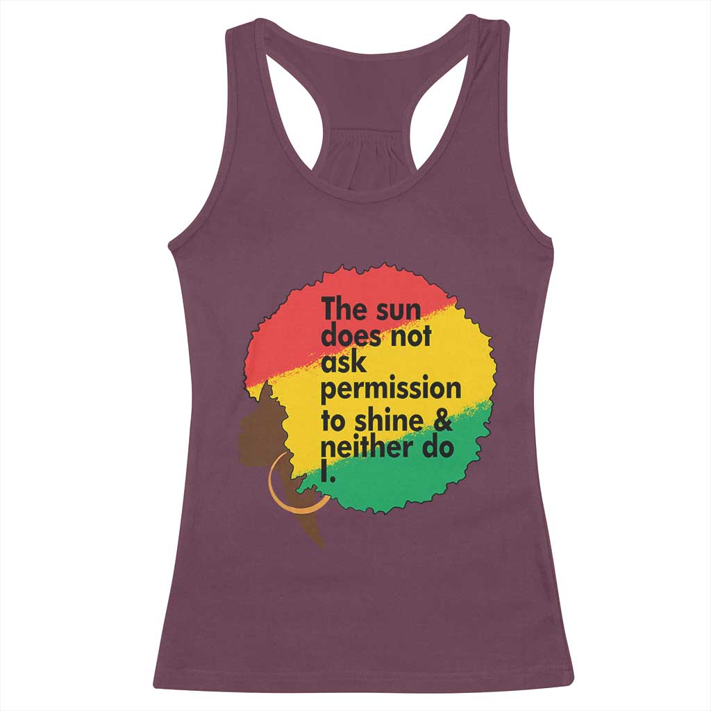 Black Woman Empowerment Racerback Tank Top The Sun Does Not Ask Permission To Shine TS14 Maroon Print Your Wear