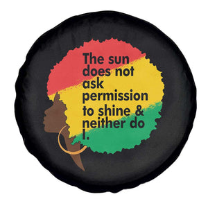 Black Woman Empowerment Spare Tire Cover The Sun Does Not Ask Permission To Shine TS14 Print Your Wear