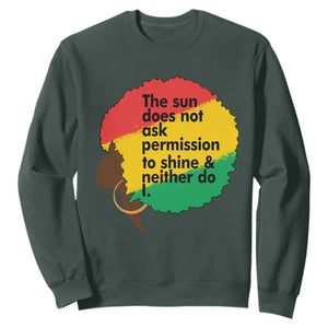 Black Woman Empowerment Sweatshirt The Sun Does Not Ask Permission To Shine TS14 Dark Forest Green Print Your Wear