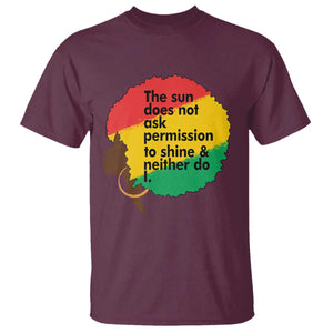 Black Woman Empowerment T Shirt The Sun Does Not Ask Permission To Shine TS14 Maroon Print Your Wear