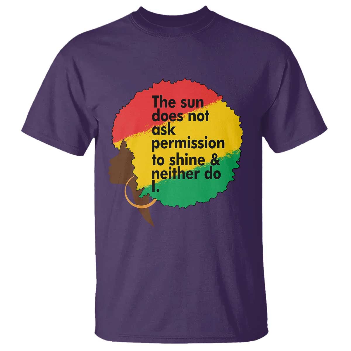 Black Woman Empowerment T Shirt The Sun Does Not Ask Permission To Shine TS14 Purple Print Your Wear