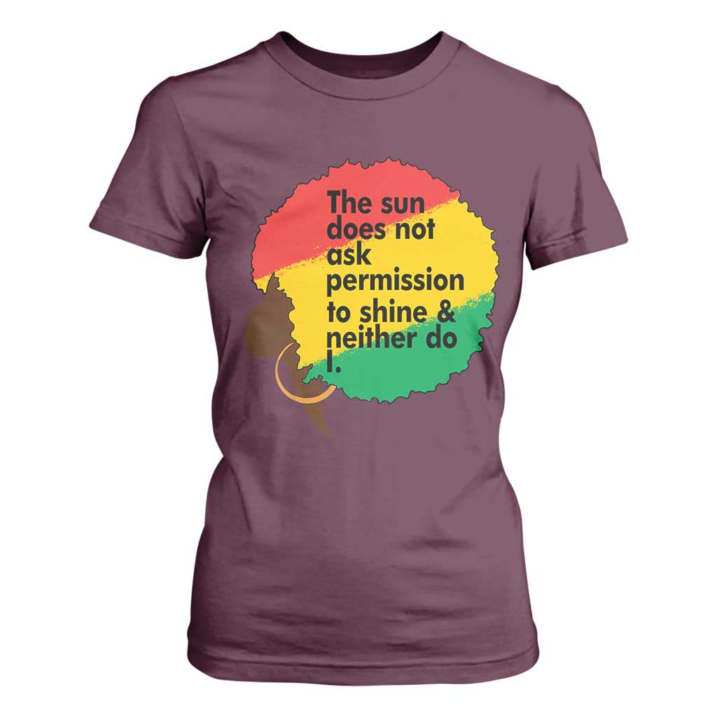 Black Woman Empowerment T Shirt For Women The Sun Does Not Ask Permission To Shine TS14 Maroon Print Your Wear