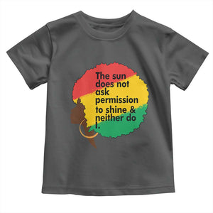 Black Woman Empowerment Toddler T Shirt The Sun Does Not Ask Permission To Shine TS14 Dark Heather Print Your Wear