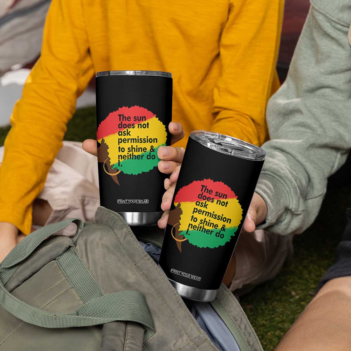Black Woman Empowerment Tumbler Cup The Sun Does Not Ask Permission To Shine TS14 Print Your Wear