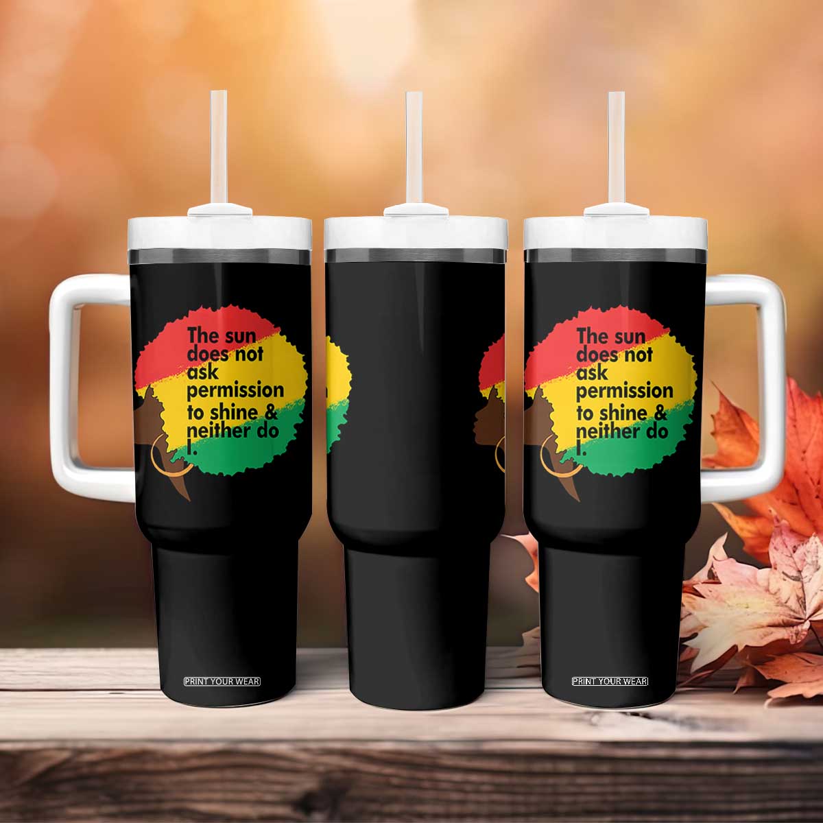 Black Woman Empowerment Tumbler With Handle The Sun Does Not Ask Permission To Shine TS14 Print Your Wear