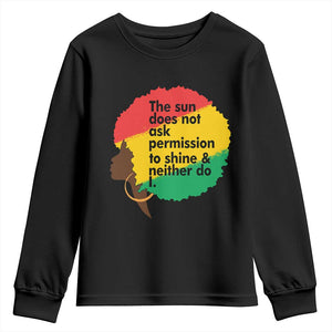 Black Woman Empowerment Youth Sweatshirt The Sun Does Not Ask Permission To Shine TS14 Black Print Your Wear