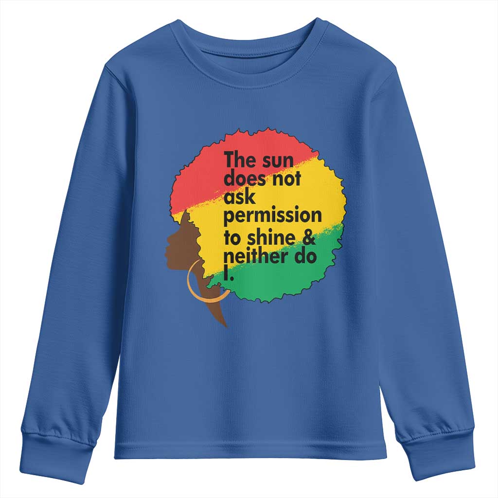 Black Woman Empowerment Youth Sweatshirt The Sun Does Not Ask Permission To Shine TS14 Royal Blue Print Your Wear
