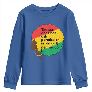 Black Woman Empowerment Youth Sweatshirt The Sun Does Not Ask Permission To Shine TS14 Royal Blue Print Your Wear