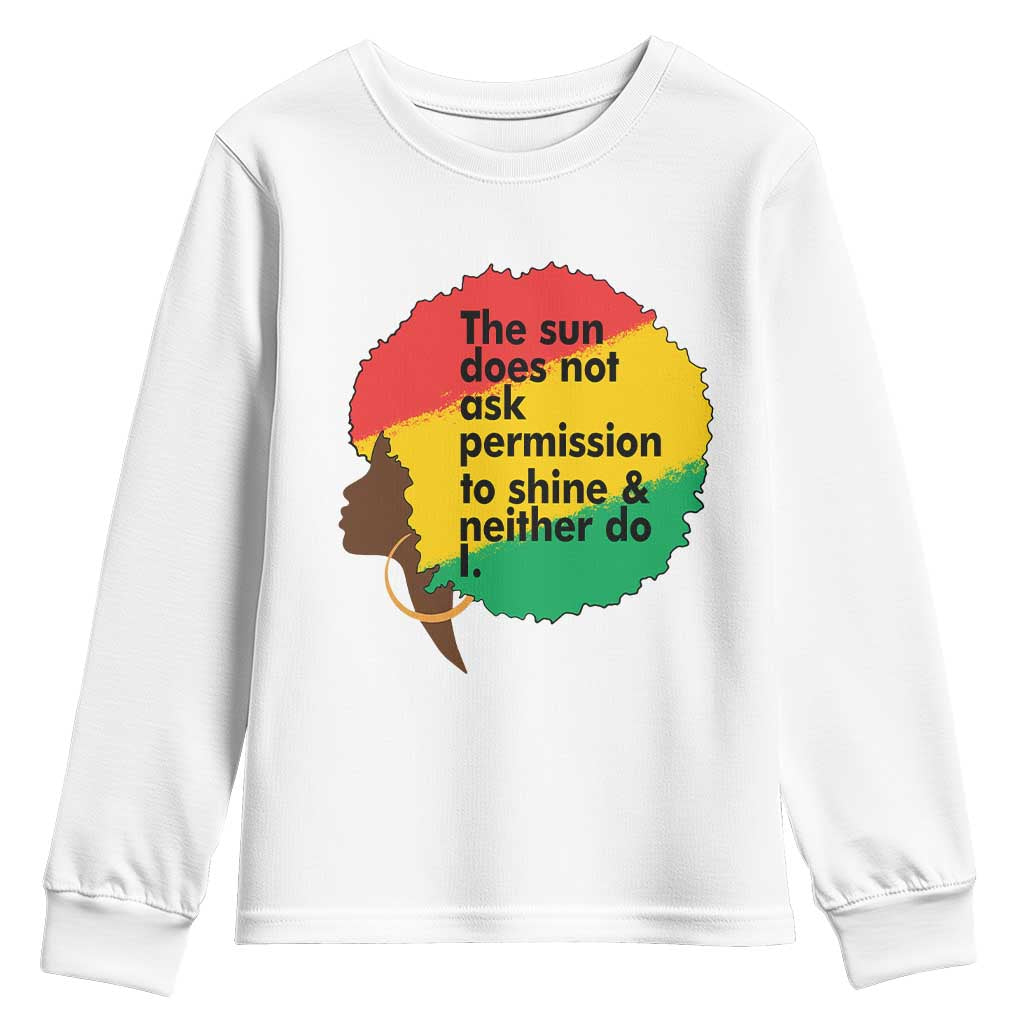 Black Woman Empowerment Youth Sweatshirt The Sun Does Not Ask Permission To Shine TS14 White Print Your Wear